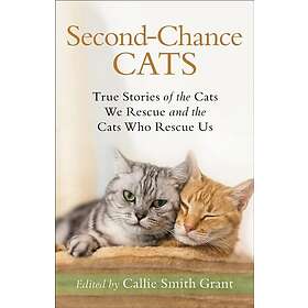 Callie Smith Grant: Second-Chance Cats True Stories of the We Rescue and Who Us