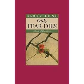 Barry Long: Only Fear Dies