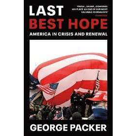 George Packer: Last Best Hope