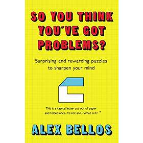 Alex Bellos: So You Think You've Got Problems?