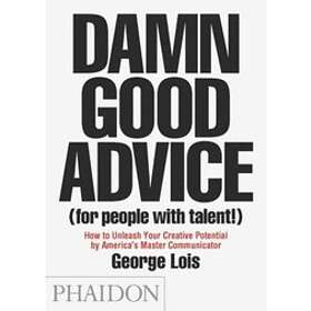 George Lois: Damn Good Advice (For People with Talent!)