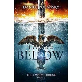 Daniel Polansky: Those Below: The Empty Throne Book 2