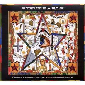 Steve Earle I'll Never Get Out Of This World Alive CD