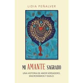 Lidia Penalver: Mi Amante Sagrado