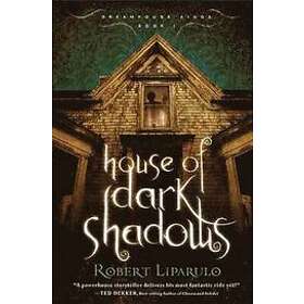 Robert Liparulo: House of Dark Shadows