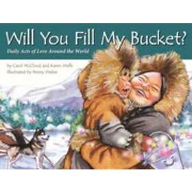 Carol McCloud, Karen Wells: Will You Fill My Bucket?