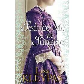Lisa Kleypas: Seduce Me at Sunrise
