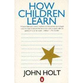 John Holt: How Children Learn