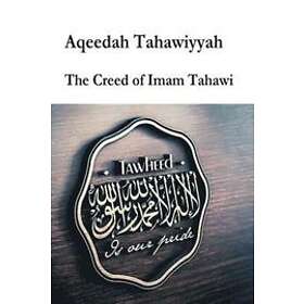 Imam Abu Jafar At-Tahawi: Aqeedah Tahaawiyyah-The Creed of Imam Tahawi