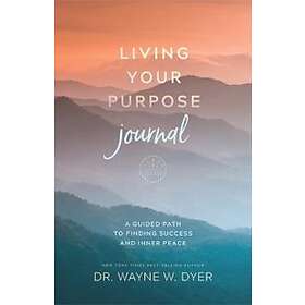 Wayne Dyer: Living Your Purpose Journal