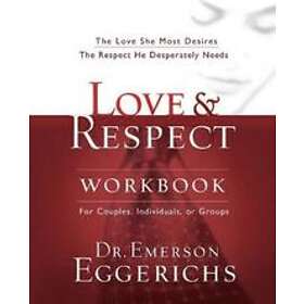 Dr Emerson Eggerichs: Love and Respect Workbook
