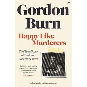 Gordon Burn: Happy Like Murderers