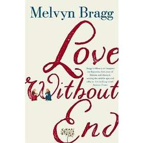 Melvyn Bragg: Love Without End