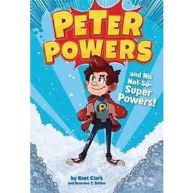 Kent Clark: Peter Powers and His Not-So-Super