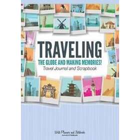 Write Planners and Notebooks: Traveling the Globe and Making Memories! Travel Journal Scrapbook