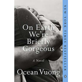 Ocean Vuong: On Earth We'Re Briefly Gorgeous