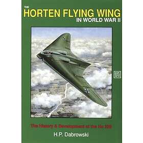 H P Dabrowski: Horten Flying Wing in World War II