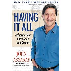 Assaraf: Having It All: Achieving Your Life's Goals and Dreams