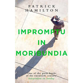 Patrick Hamilton: Impromptu in Moribundia