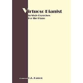 C L Hanon: Virtuoso Pianist in 60 Exercises