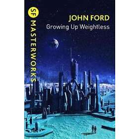 John M Ford: Growing Up Weightless