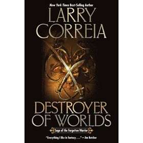 Larry Correia: Destroyer of Worlds