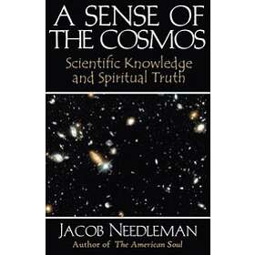 Jacob Needleman: Sense of the Cosmos Scientific Knowledge and Spiritual Truth