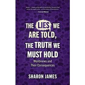 Sharon James: Lies We are Told, the Truth Must Hold
