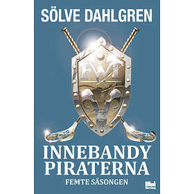 Sölve Dahlgren: Innebandypiraterna. Femte säsongen