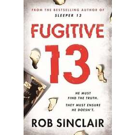 Rob Sinclair: Fugitive 13