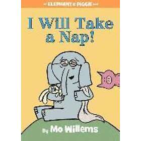 Mo Willems: I Will Take A Nap! (An Elephant And Piggie Book)