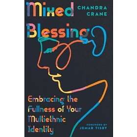 Chandra Crane, Jemar Tisby: Mixed Blessing Embracing the Fullness of Your Multie