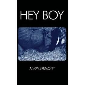 A W W Bremont: Hey Boy