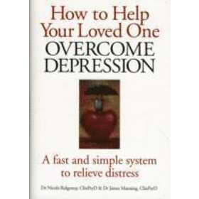 Nicola L Ridgeway, James Manning: How to Help Your Loved One Overcome Depression