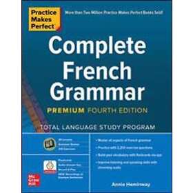 Annie Heminway: Practice Makes Perfect: Complete French Grammar, Premium Fourth 