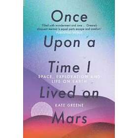Kate Greene: Once Upon a Time I Lived on Mars