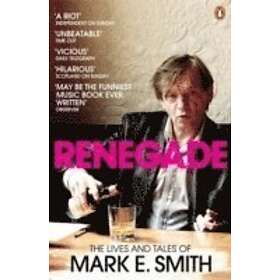 Mark E Smith: Renegade