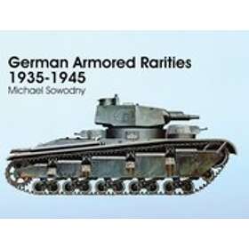 Michael Sowodny: German Armored Rarities 1935-1945