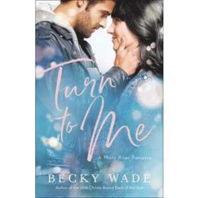 Becky Wade: Turn to Me