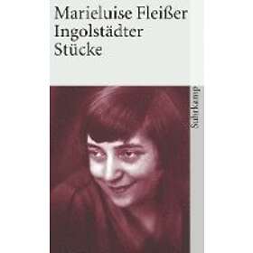 Marieluise Fleisser: Ingolstadter Stucke