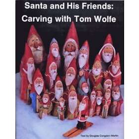 Tom Wolfe: Santa and His Friends: Carving with Tom Wolfe