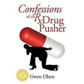 Gwen Olsen: Confessions of an RX Drug Pusher