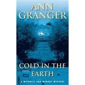 Ann Granger: Cold in the Earth (Mitchell &; Markby 3)