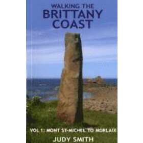 Judy Smith: Walking the Brittany Coast: v. 1 Mont St-Michel to Morlaix