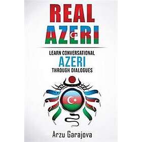 Arzu Garajova: Real Azeri: Learn Conversational Azeri Through Dialogues