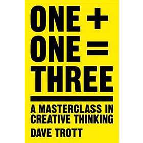 Dave Trott: One Plus Equals Three