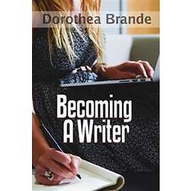Dorothea Brande: Becoming a Writer