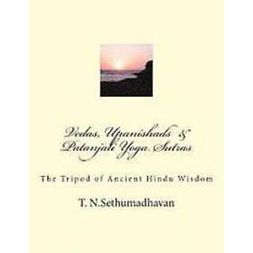 T N Sethumadhavan: Vedas, Upanishads & Patanjali Yoga Sutras: The Tripod of Anci