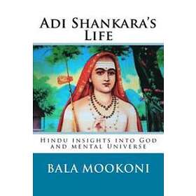 Best Pris På Bala Mookoni: Adi Shankara's Life: Hindu Insights Into God ...