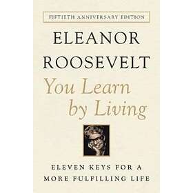 Eleanor Roosevelt: You Learn by Living